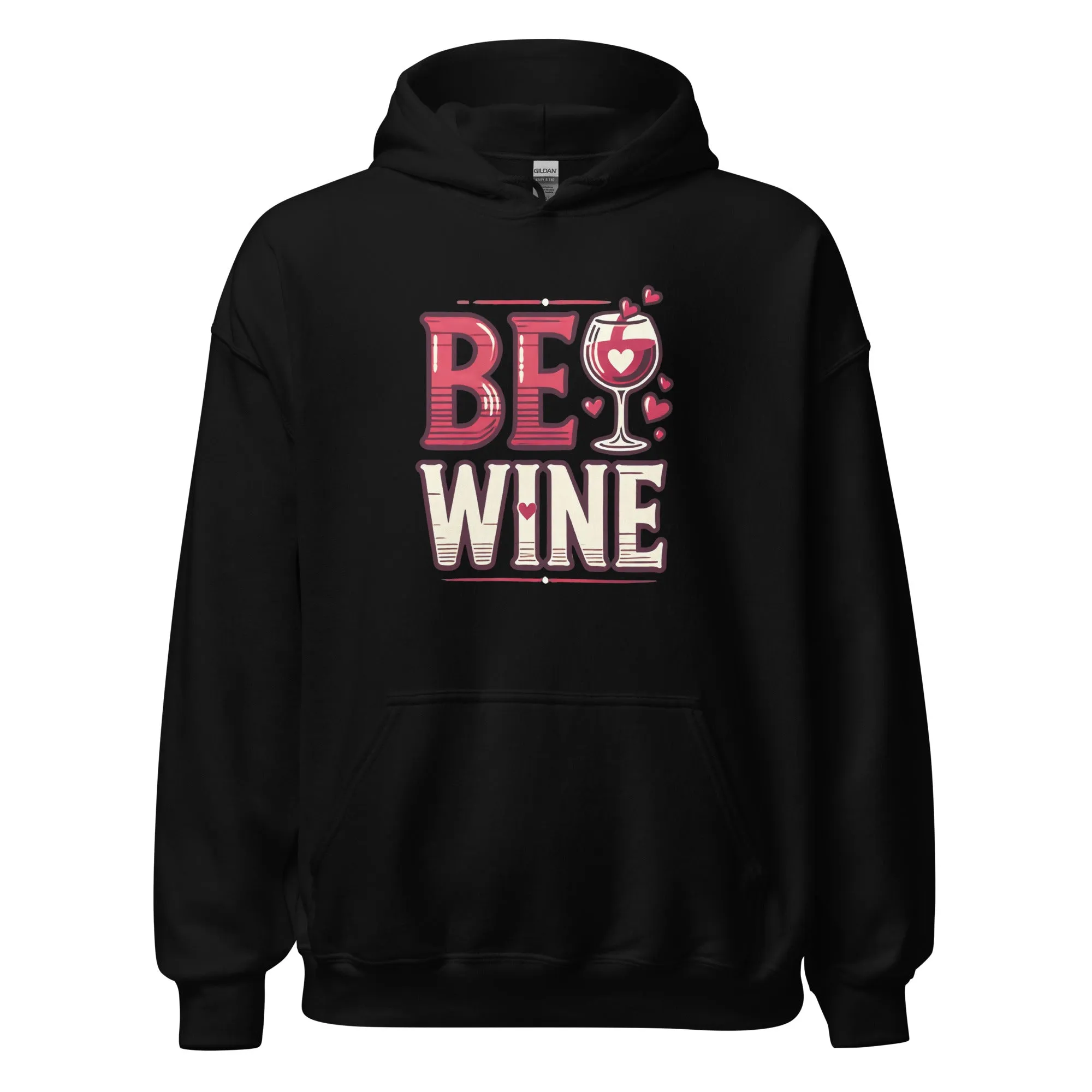 Be Wine - Valentine’s Day Hoodie - The Perfect Blend of Comfort and Style